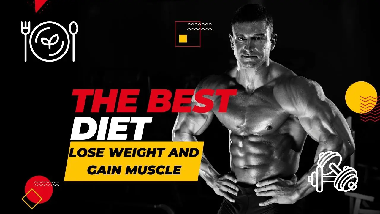 Best Diet to Lose Weight and Gain Muscle